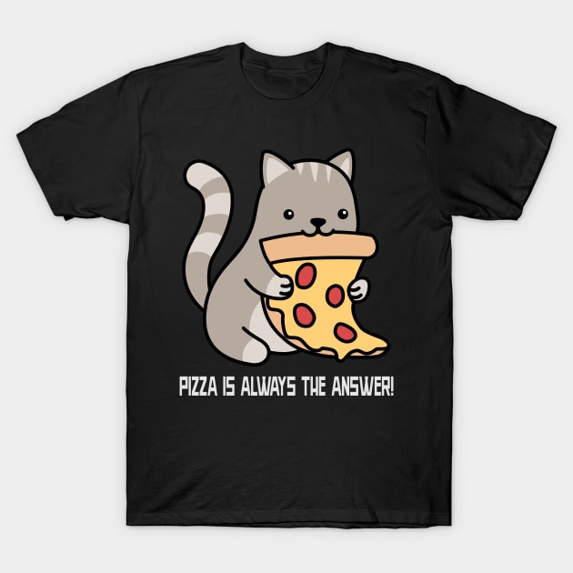 Pizza is always the answer T-Shirt by Zee Prints